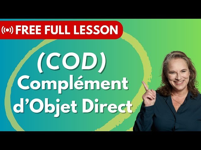 Understand Direct Object Pronouns in French - Complément d'Objet Direct (COD)