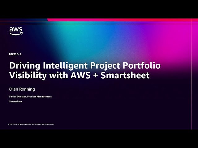 Driving Intelligent Project Portfolio Visibility with AWS and Smartsheet - BIZ210