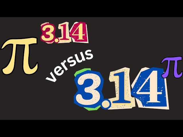 Pi^3.14 vs 3.14^Pi - A Mathematical Comparison