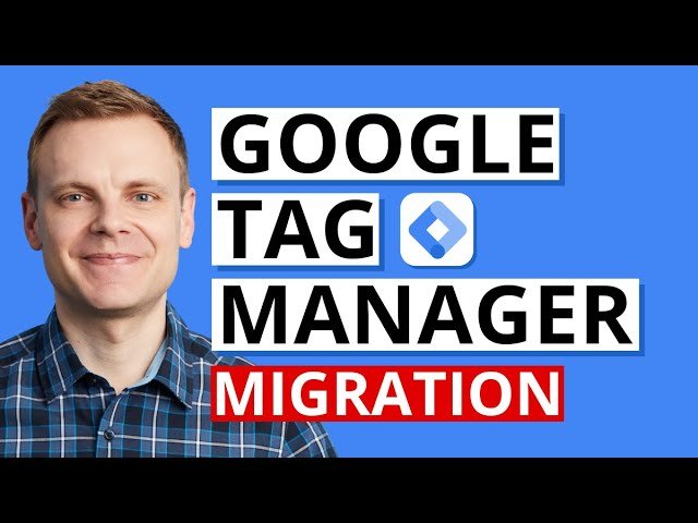 Migrating to Google Tag Manager - GTM Tutorial Lesson 4