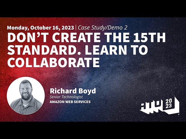 Don't Create the 15th Standard - Learn to Collaborate