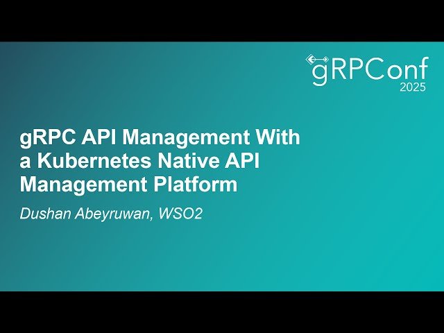 gRPC API Management With a Kubernetes Native API Management Platform