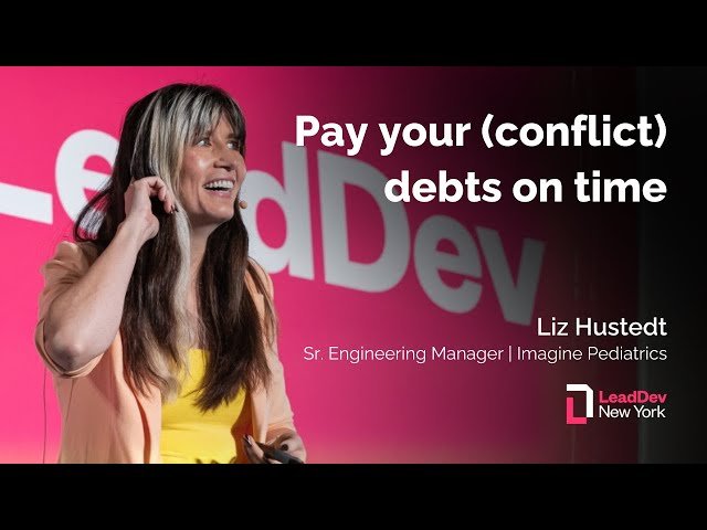 Pay Your Conflict Debts on Time - Managing Team Conflict and Building Healthy Communication Culture