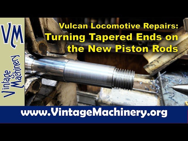 Vulcan Steam Locomotive - Turning the Tapered Ends on the Piston Rods