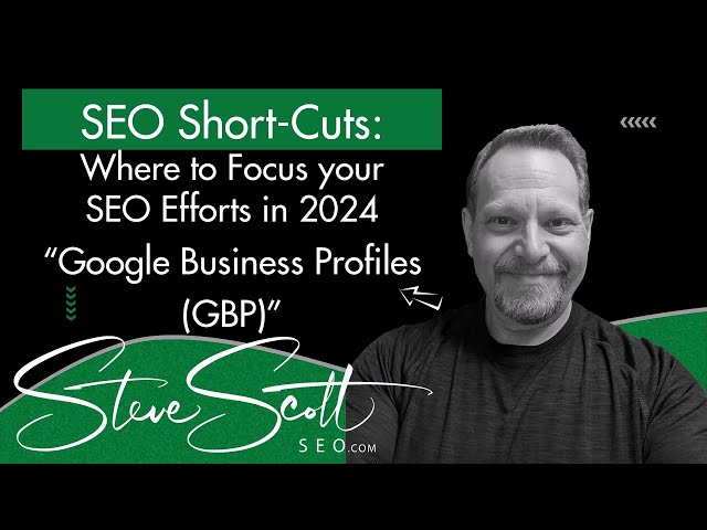 Google Business Profiles - Where to Focus Your SEO Efforts in 2024
