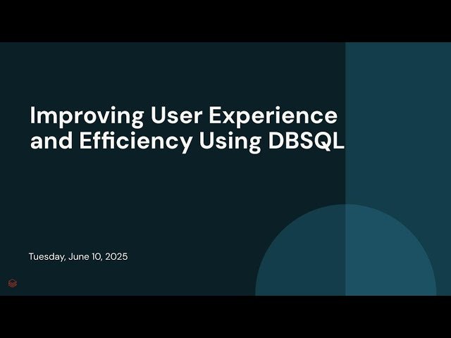Improving User Experience and Efficiency Using DBSQL