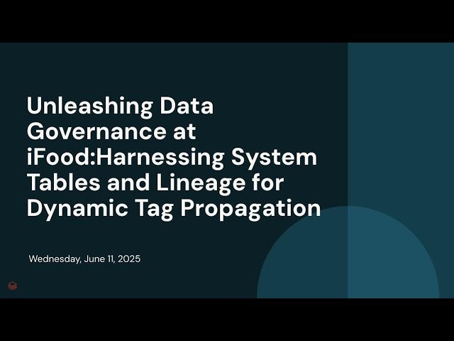 Unleashing Data Governance at iFood - Harnessing System Tables and Lineage for Dynamic Tag Propagation