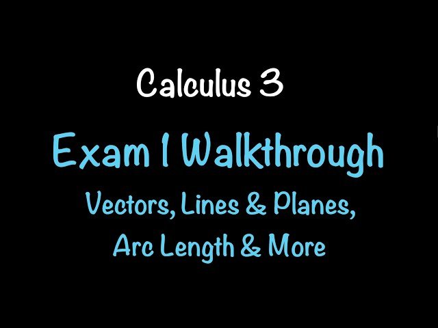 How to Solve a Calculus 3 Exam Step-by-Step - Vectors, Planes, Arc Length and Curvature