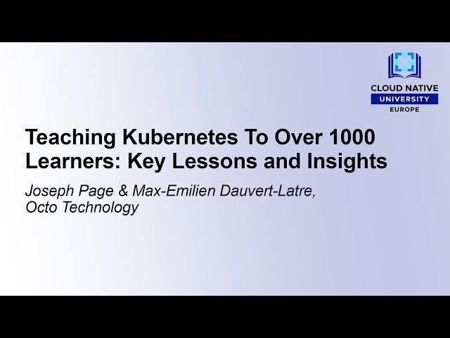Teaching Kubernetes To Over 1000 Learners: Key Lessons and Insights