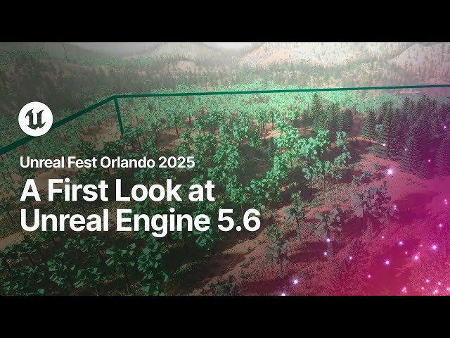 First Look at Unreal Engine 5.6