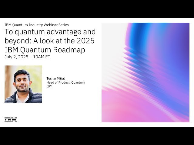 To Quantum Advantage and Beyond - The 2025 IBM Quantum Roadmap