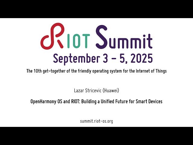OpenHarmony OS and RIOT - Building a Unified Future for Smart Devices