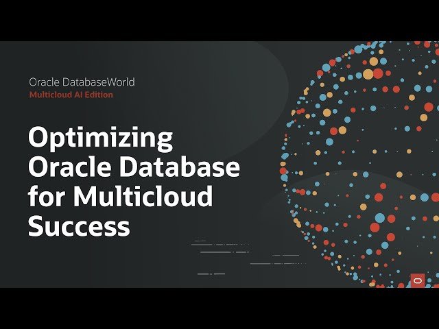 Optimizing Oracle Database for Multicloud