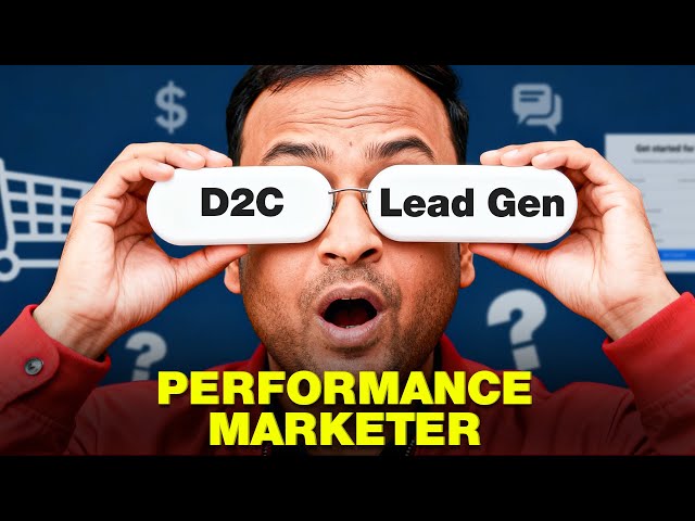 Difference Between D2C and Lead Generation Business for Performance Marketers