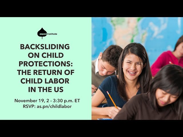 Backsliding on Child Protections - The Return of Child Labor in the US