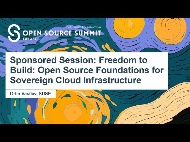 Freedom to Build - Open Source Foundations for Sovereign Cloud Infrastructure