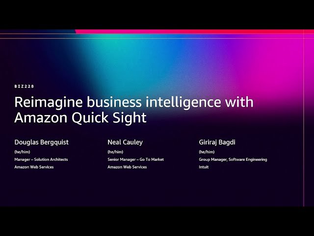 Reimagine Business Intelligence with Amazon QuickSight
