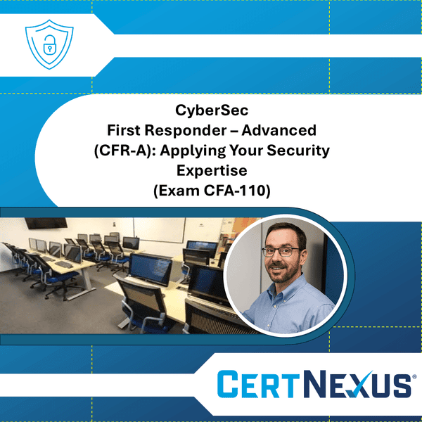 CyberSec First Responder – Advanced (CFR-A): Exam CFA-110