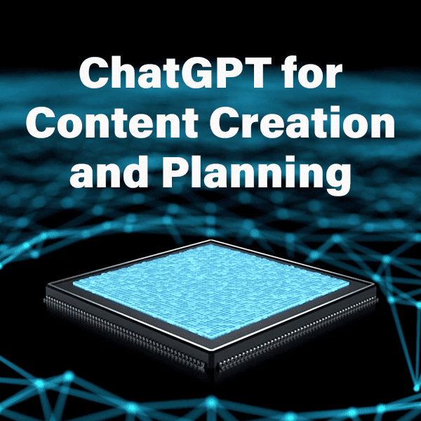 ChatGPT for Content Creation and Planning