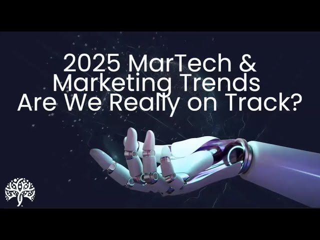 2025 MarTech and Marketing Trends