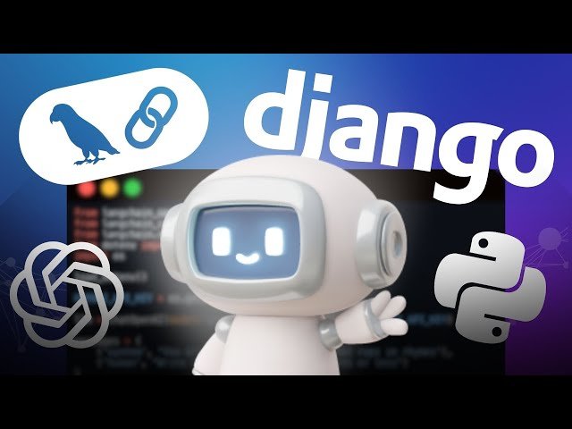 How to Integrate LangChain with Django - Build Your Own OpenAI Powered Chatbot