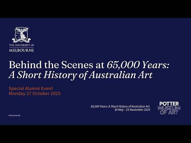 Behind the Scenes at 65,000 Years - A Short History of Australian Art