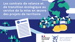 Les contrats de relance et de transition écologique au service de la mise en œuvre des projets de territoire