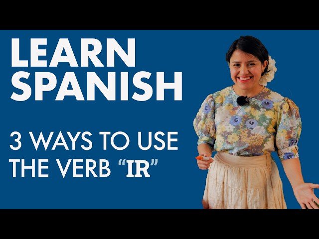 3 Ways to Use the Verb "IR" in Spanish - VOY EN, VAMOS CON, VA A