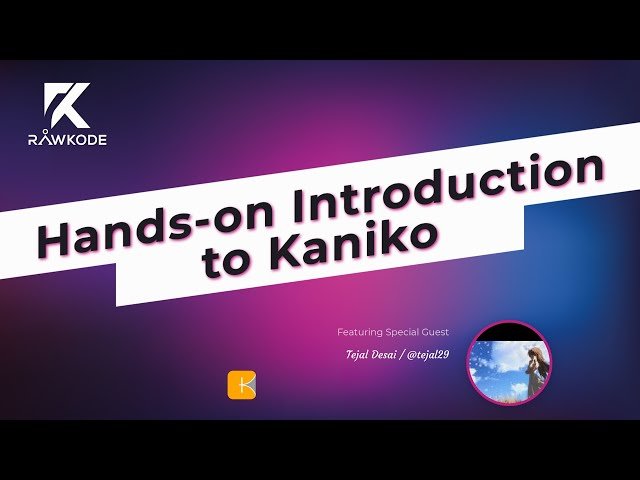 Hands-on Introduction to Kaniko - Building Container Images Without Docker
