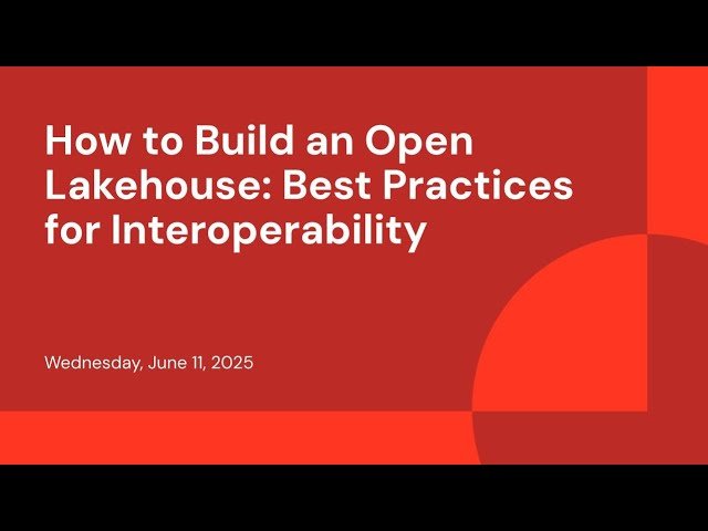 How to Build an Open Lakehouse - Best Practices for Interoperability