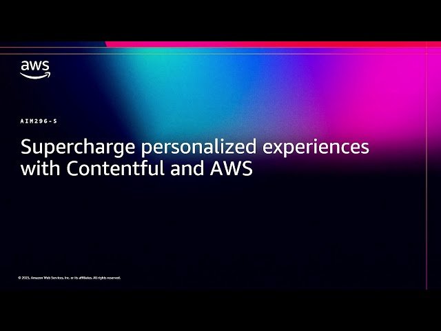 Supercharge Personalized Experiences with Contentful and AWS