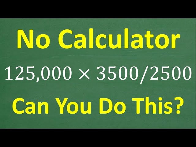 Large Number Arithmetic - Solving 125,000 × 3500 ÷ 2500 Without a Calculator