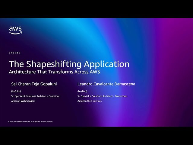 The Shapeshifting Application - Architecture That Transforms Across AWS