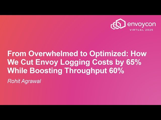 From Overwhelmed to Optimized - How We Cut Envoy Logging Costs by 65% While Boosting Throughput 60%