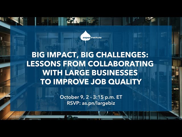 Big Impact, Big Challenges - Lessons from Collaborating with Large Businesses to Improve Job Quality