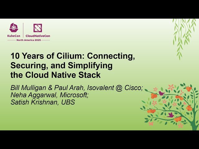 10 Years of Cilium - Connecting, Securing, and Simplifying the Cloud Native Stack