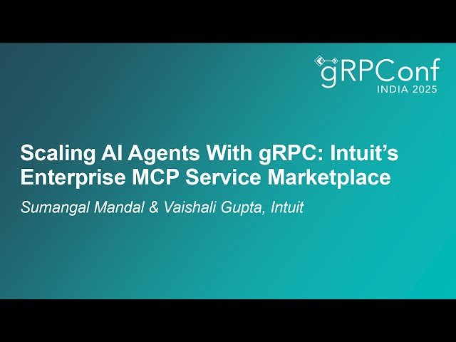 Scaling AI Agents With gRPC - Intuit's Enterprise MCP Service Marketplace