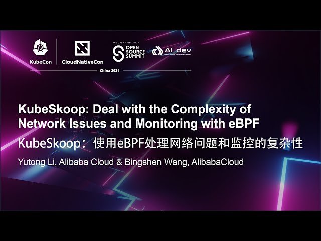 KubeSkoop - Dealing with Complex Network Issues and Monitoring in Kubernetes Using eBPF