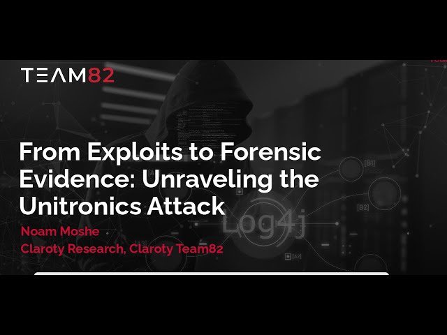 From Exploits to Forensics Evidence - Unraveling the Unitronics Attack