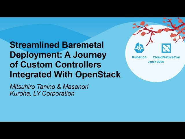 Streamlined Baremetal Deployment - A Journey of Custom Controllers Integrated With OpenStack