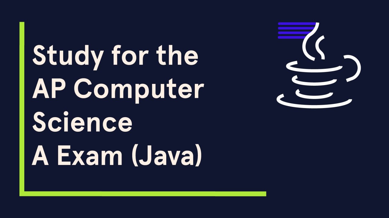 Study for the AP Computer Science A Exam (Java)