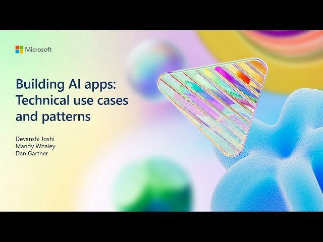 Building AI Applications - Technical Use Cases and Design Patterns - BRK142