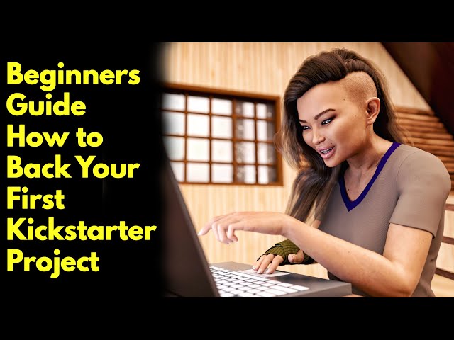 Beginner's Guide - How to Back Your First Kickstarter Project