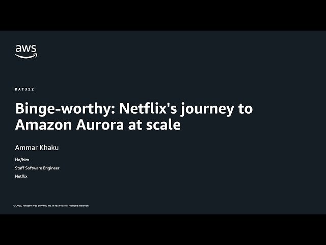 Netflix's Journey to Amazon Aurora at Scale - Binge-worthy Migration Strategy