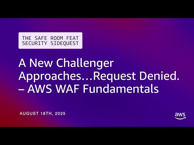 AWS WAF Fundamentals - A New Challenger Approaches Request Denied