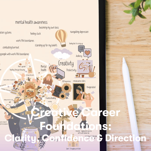 Creative Career Foundations: Clarity, Confidence & Direction