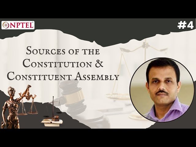 Sources of the Constitution and Constituent Assembly in India - Lecture 4