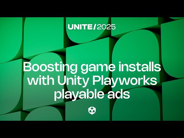 Playing to Win - How to Boost Your Game Installs with Unity Playworks Playable Ads