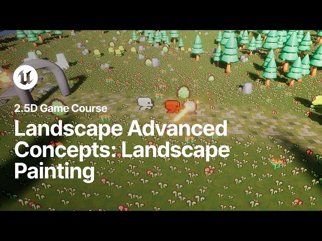 Landscape Advanced Concepts: Landscape Painting in Unreal Engine - 2.5D Game Course