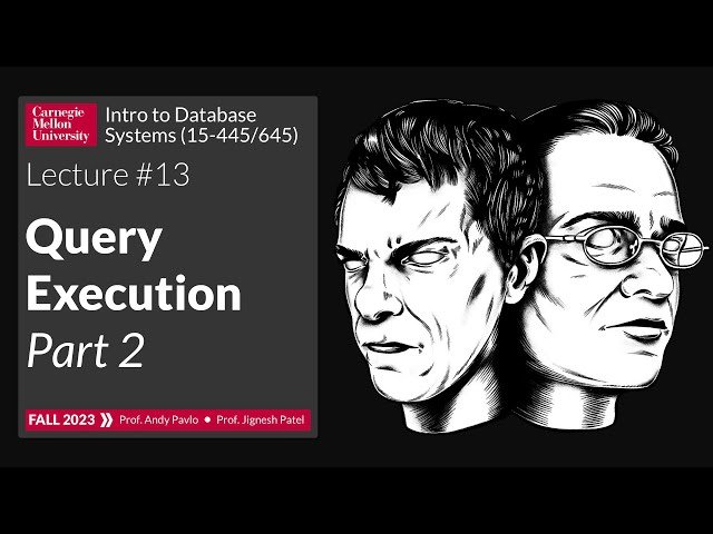 Query Execution Part 2 - Intro to Database Systems - Lecture 13